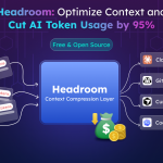 Headroom: Optimize AI Context and Reduce Token Costs Headroom: Optimize Context and Cut AI Token Usage by 95%